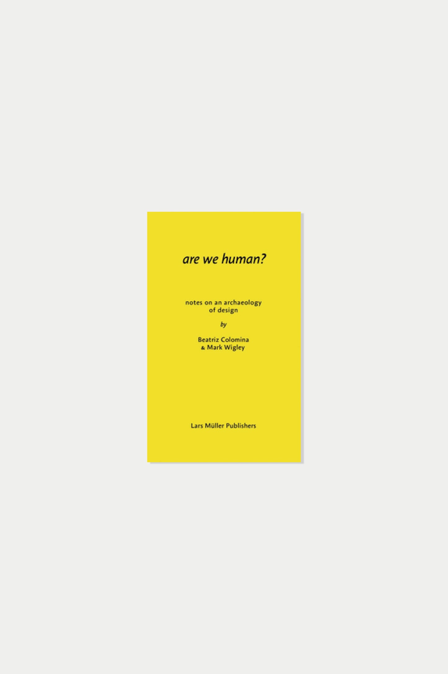 Are We Human? Colomina & Wigley