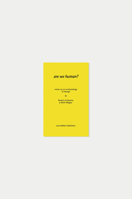 Are We Human? Colomina & Wigley