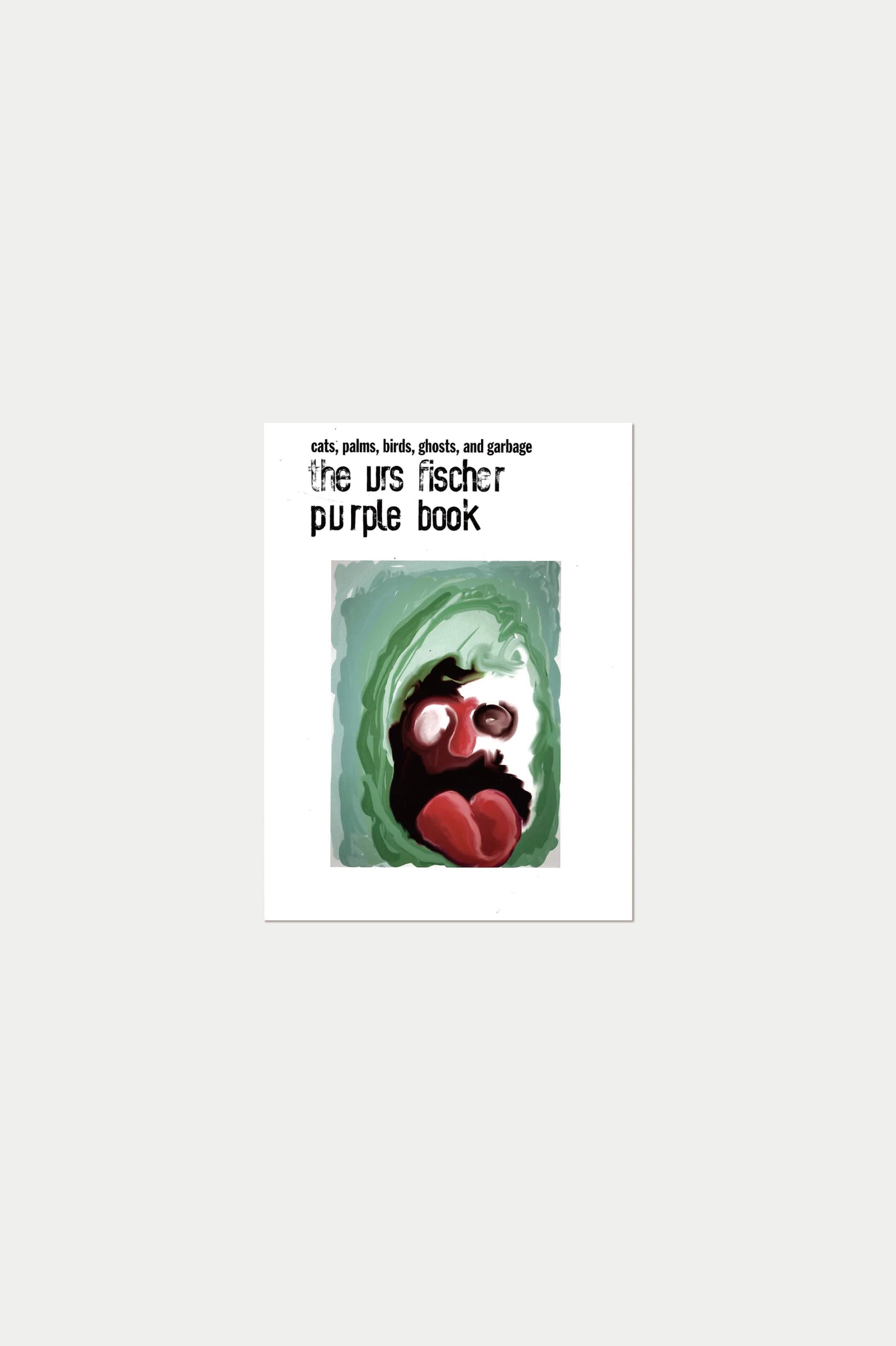 PURPLE BOOK #38 Cats, Palms, Birds, Ghosts, and Garbage Urs Fischer