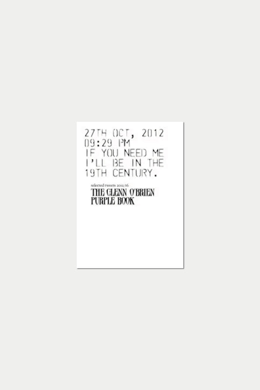 PURPLE BOOK #25 Glenn O'Brien selected tweets 2012/16