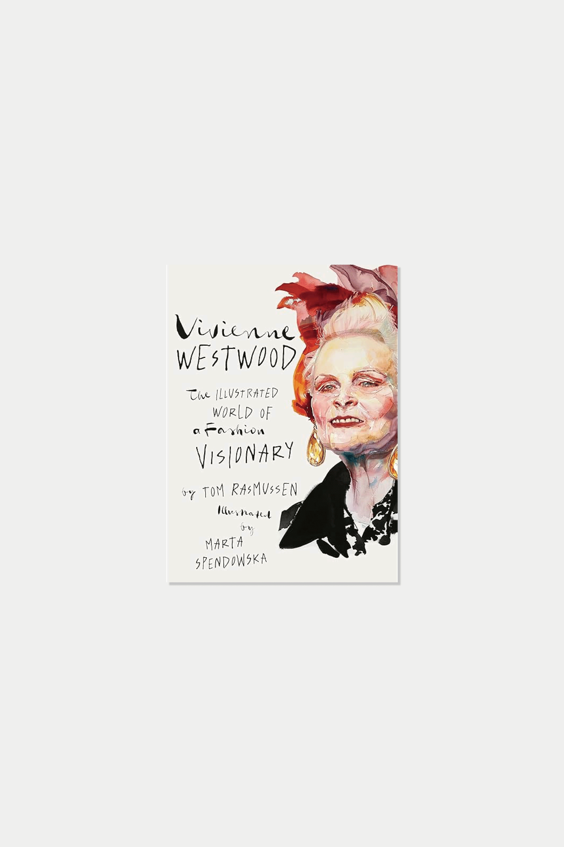 Vivienne Westwood: The Illustrated World of a Fashion Visionary Vivienne Westwood: The Illustrated World of a Fashion Visionary